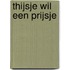 Thijsje wil een prijsje