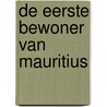 De eerste bewoner van Mauritius by Perry Moree