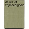 De wil tot vrijmoedigheid door G. Noort