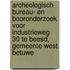 Archeologisch bureau- en booronderzoek voor Industrieweg 30 te Beesd, gemeente West Betuwe