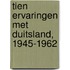 Tien ervaringen met Duitsland, 1945-1962