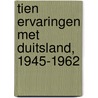 Tien ervaringen met Duitsland, 1945-1962 door Theodore van der Pluijm