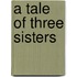 A tale of three sisters