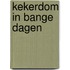 Kekerdom in bange dagen
