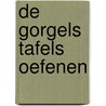 De Gorgels tafels oefenen door Jochem Myjer