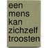 Een mens kan zichzelf troosten
