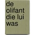 De olifant die lui was