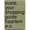 Susie, your shopping guide Haarlem e.o. by Unknown