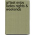 Giftset Enjoy ladies nights & weekends