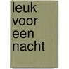 Leuk voor een nacht by Marijke van den Elsen