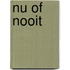 Nu of nooit