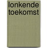 Lonkende toekomst by Olga van der Meer