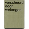Verscheurd door verlangen by Hetty Luiten