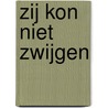 Zij kon niet zwijgen door Hetty Luiten
