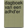 Dagboek van een ADHD'er door Monique van Leeuwen