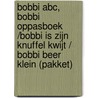 Bobbi ABC, Bobbi oppasboek /Bobbi is zijn knuffel kwijt / Bobbi beer klein (pakket) door Monica Maas