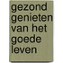 Gezond genieten van het goede leven
