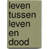 Leven tussen leven en dood