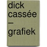 Dick Cassée – Grafiek by Rudi Fuchs
