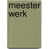 Meester Werk door J.C. van Straaten