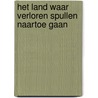 Het land waar verloren spullen naartoe gaan by Sam Balink