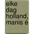 Elke dag Holland, Manis é