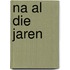 Na al die jaren