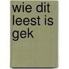 Wie dit leest is gek door Heidi Koren