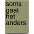 Soms gaat het anders