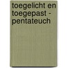 Toegelicht en Toegepast - Pentateuch by Ger de Koning