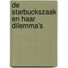 De Starbuckszaak en haar dilemma's by Unknown