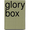 Glory Box by Mira Bryssinck