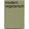 Modern vegetarisch by Anna Jones
