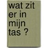 Wat zit er in mijn tas ?