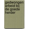 Gedwongen arbeid bij De Goede Herder by Mijke Houwerzijl