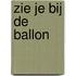 Zie je bij de ballon