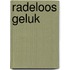 Radeloos geluk