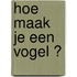Hoe maak je een vogel ?
