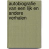 Autobiograﬁe van een lijk en andere verhalen by Sigizmoend Krzjizjanovski