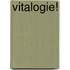 Vitalogie!