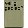 Veilig Gebied? door Marc van Berkel
