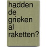 Hadden de Grieken al raketten? door Govert Schilling