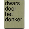 Dwars door het donker by Nowelle Barnhoorn