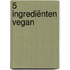 5 Ingrediënten vegan