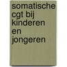 Somatische CGT bij kinderen en jongeren by Meta Oldenziel-Sondaar