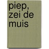 Piep, zei de muis by Carry Slee