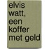 Elvis Watt, een koffer met geld