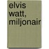 Elvis Watt, miljonair