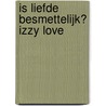 Is liefde besmettelijk? Izzy love by Manon Sikkel