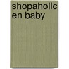 Shopaholic en baby door Sophie Kinsella